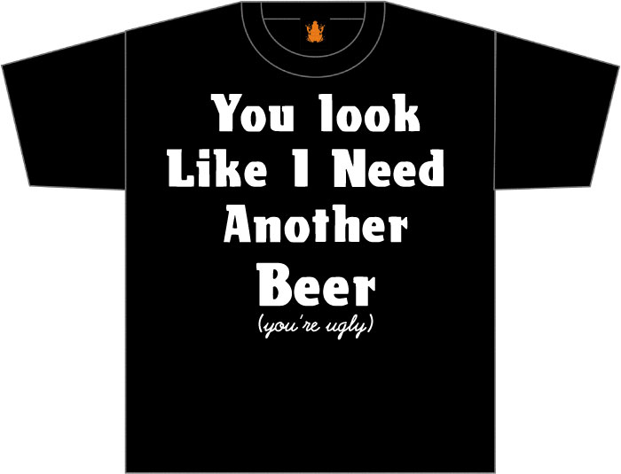 you look like i need another beer